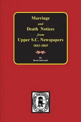 Oznámenia o uzavretí manželstva a úmrtí z novín z Hornej Južnej Karolíny, 1848-1865 - Marriage & Death Notices from Upper South Carolina Newspapers, 1848-1865