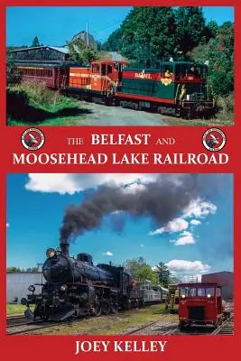 Železnica Belfast and Moosehead Lake Railroad - The Belfast and Moosehead Lake Railroad