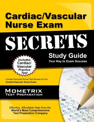 Tajomstvá skúšky pre kardiologické/cievne sestry: Cardiac/Vascular Nurse Test Review for the Cardiac/Vascular Nurse Exam - Cardiac/Vascular Nurse Exam Secrets: Cardiac/Vascular Nurse Test Review for the Cardiac/Vascular Nurse Exam
