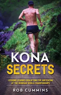 Tajomstvá Kona: Kona: ponaučenia z viac ako 50 kvalifikácií v Kona - Kona Secrets: Lessons learned from over 50 Kona Qualifications