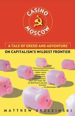 Kasíno Moskva: Príbeh o chamtivosti a dobrodružstve na najdivokejšej hranici kapitalizmu - Casino Moscow: A Tale of Greed and Adventure on Capitalism's Wildest Frontier