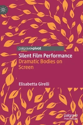 Tiché filmové predstavenie: Dramatické telá na plátne - Silent Film Performance: Dramatic Bodies on Screen