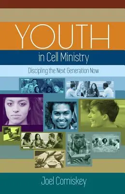 Mládež v službe v cele: Disciplinovanie budúcej generácie teraz - Youth in Cell Ministry: Discipling the Next Generation Now