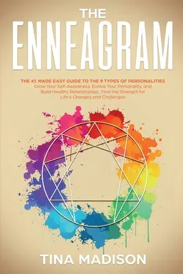Enneagram: Zjednodušená príručka č. 1 k 9 typom osobností. Rozvíjajte svoje sebauvedomenie, rozvíjajte svoju osobnosť a budujte si - Enneagram: The #1 Made Easy Guide to the 9 Types of Personalities. Grow Your Self-Awareness, Evolve Your Personality, and Build H