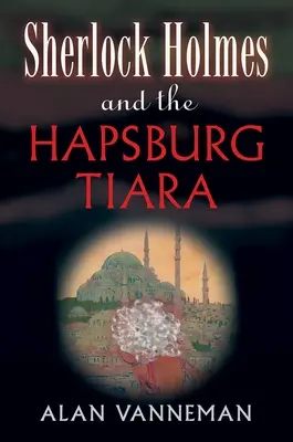 Sherlock Holmes a habsburská tiara - Sherlock Holmes and the Hapsburg Tiara
