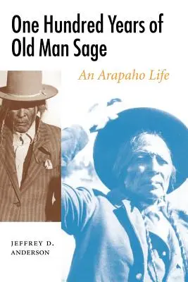 Sto rokov starca Sagea: Život Arapahov - One Hundred Years of Old Man Sage: An Arapaho Life