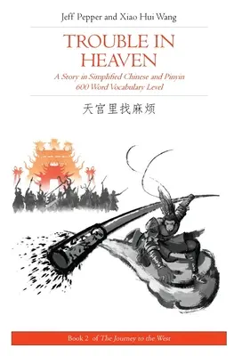 Problémy v nebi: Príbeh v zjednodušenej čínštine a pinyin, slovná zásoba 600 slov - Trouble in Heaven: A Story in Simplified Chinese and Pinyin, 600 Word Vocabulary Level