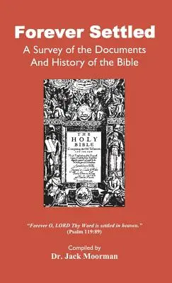 Navždy usadený, prehľad dokumentov a dejín Biblie - Forever Settled, a Survey of the Documents and History of the Bible
