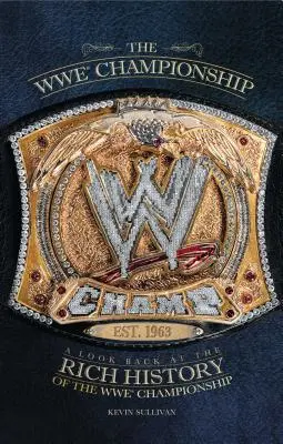 Šampionát WWE: Pohľad späť na bohatú históriu šampionátu WWE - WWE Championship: A Look Back at the Rich History of the WWE Championship