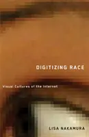 Digitalizácia rasy: vizuálne kultúry internetu - Digitizing Race: Visual Cultures of the Internet