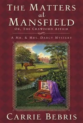 Záležitosti v Mansfielde: Vydanie: Mansfield: alebo Crawfordova aféra - The Matters at Mansfield: Or, the Crawford Affair