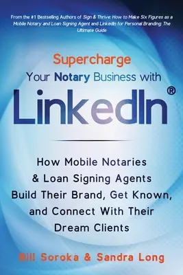 Nabite svoje notárske podnikanie pomocou LinkedIn: Ako si mobilní notári a agenti pre podpisovanie pôžičiek budujú značku, získavajú známosť a spájajú sa so svojimi snami - Supercharge Your Notary Business With LinkedIn: How Mobile Notaries and Loan Signing Agents Build Their Brand, Get Known, and Connect With Their Dream