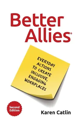Lepší spojenci: Každodenné kroky na vytvorenie inkluzívneho a angažovaného pracoviska - Better Allies: Everyday Actions to Create Inclusive, Engaging Workplaces