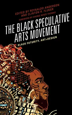 Hnutie černošského špekulatívneho umenia: Black Futurity, Art+Design - The Black Speculative Arts Movement: Black Futurity, Art+Design