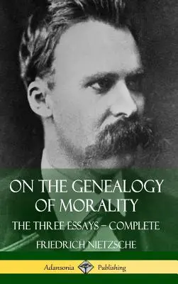 O genealógii morálky: Tri eseje - komplet s poznámkami (tvrdá väzba) - On the Genealogy of Morality: The Three Essays - Complete with Notes (Hardcover)