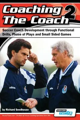 Koučovanie trénera 2 - Rozvoj futbalového trénera prostredníctvom funkčných cvičení, fázových hier a malostranských zápasov - Coaching the Coach 2 - Soccer Coach Development Through Functional Practices, Phase of Plays and Small Sided Games