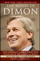 Dimonov dom: Ako sa Jamie Dimon z Jpmorgan dostal na vrchol finančného sveta - The House of Dimon: How Jpmorgan's Jamie Dimon Rose to the Top of the Financial World