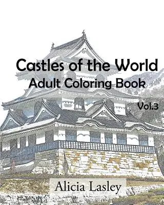 Hrady sveta: Kniha na vyfarbovanie pre dospelých Vol.3: Náčrty hradov na vyfarbovanie - Castles of the World: Adult Coloring Book Vol.3: Castle Sketches For Coloring