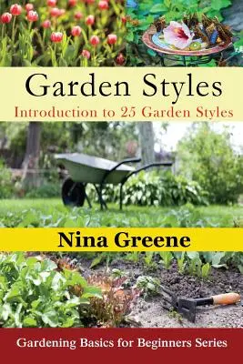 Záhradné štýly: Úvod do 25 záhradných štýlov (veľká tlač): Základy záhradníctva pre začiatočníkov - Garden Styles: Introduction to 25 Garden Styles (Large Print): Gardening Basics for Beginners Series