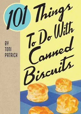 101 vecí, ktoré sa dajú robiť s konzervovanými sušienkami - 101 Things To Do With Canned Biscuits