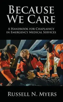 Pretože nám na tom záleží: Príručka pre kaplánov v záchrannej zdravotnej službe - Because We Care: A Handbook for Chaplaincy in Emergency Medical Services
