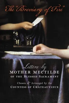 Breviár ohňa: Listy Matky Mekky od Najsvätejšej sviatosti - The Breviary of Fire: Letters by Mother Mectilde of the Blessed Sacrament