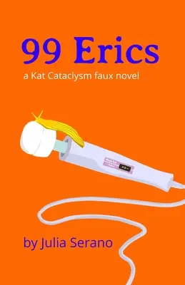 99 Erikov: Kataklizma falošný román - 99 Erics: a Kat Cataclysm faux novel