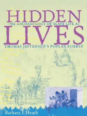 Skryté životy: Archeológia života otrokov v Topoľovom lese Thomasa Jeffersona - Hidden Lives: The Archaeology of Slave Life at Thomas Jefferson's Poplar Forest