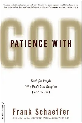 Trpezlivosť s Bohom: Viera pre ľudí, ktorí nemajú radi náboženstvo (alebo ateizmus) - Patience with God: Faith for People Who Don't Like Religion (or Atheism)