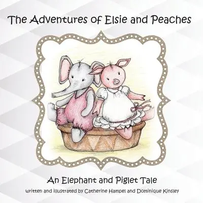 Príhody Elsie a Broskynky: Príbehy sloníka a prasiatka - The Adventues of Elsie and Peaches: An Elephant and Piglet Tale