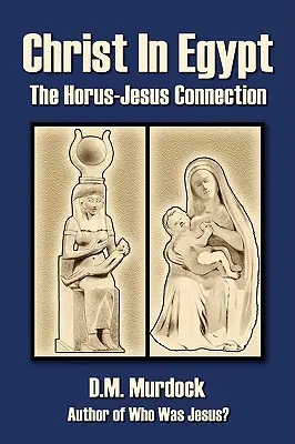 Kristus v Egypte: Spojenie medzi Horom a Ježišom - Christ in Egypt: The Horus-Jesus Connection