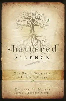 Roztrieštené ticho: Nevypovedaný príbeh dcéry sériového vraha - Shattered Silence: The Untold Story of a Serial Killer's Daughter