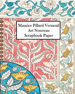 Maurice Verneuil Art Nouveau Scrapbook Paper: 30 listov: Jednostranný papier na ornamenty pre žurnály a scrapbooky - Maurice Verneuil Art Nouveau Scrapbook Paper: 30 Sheets: One Sided Ornament Paper For Junk Journals and Scrapbooks