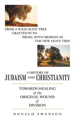 Dejiny judaizmu a kresťanstva: K uzdraveniu pôvodnej rany rozdelenia - A History of Judaism and Christianity: Towards Healing of the Original Wound of Division