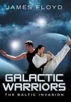Galaktickí bojovníci: The Baltic Invasion - Galactic Warriors: The Baltic Invasion
