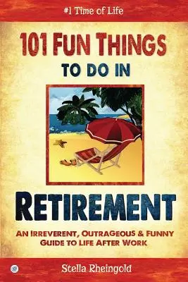 101 zábavných vecí na dôchodku: Vychytávky pre dôchodcov: Neúctivý, poburujúci a vtipný sprievodca životom po práci. - 101 Fun Things to do in Retirement: An Irreverent, Outrageous & Funny Guide to Life After Work