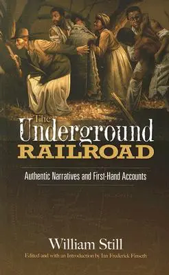 Podzemná železnica: Železničná dráha - autentické príbehy a svedectvá z prvej ruky - The Underground Railroad: Authentic Narratives and First-Hand Accounts