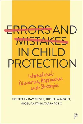 Chyby a omyly pri ochrane detí: Medzinárodné diskurzy, prístupy a stratégie - Errors and Mistakes in Child Protection: International Discourses, Approaches and Strategies