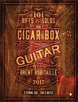 101 Riffs & Solos for Cigar Box Guitar: Základné lekcie pre 3-strunovú slide gitaru Cigar Box Guitar - 101 Riffs & Solos for Cigar Box Guitar: Essential Lessons for 3 String Slide Cigar Box Guitar