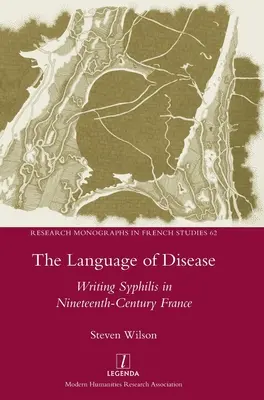 Jazyk choroby: Písanie o syfilise vo Francúzsku devätnásteho storočia - The Language of Disease: Writing Syphilis in Nineteenth-Century France