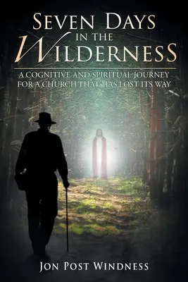 Sedem dní na púšti: Poznávacia a duchovná cesta pre cirkev, ktorá stratila svoju cestu - Seven Days in the Wilderness: A Cognitive and Spiritual Journey for a Church which has Lost its Way