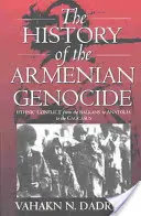 Dejiny genocídy Arménov: Etnický konflikt od Balkánu cez Anatóliu až po Kaukaz - The History of the Armenian Genocide: Ethnic Conflict from the Balkans to Anatolia to the Caucasus