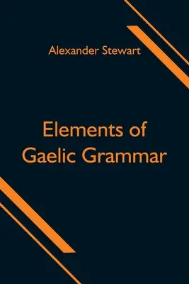 Prvky galskej gramatiky - Elements of Gaelic Grammar