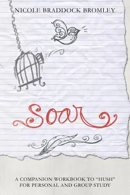 Vzlietnuť: A Companion Workbook to Hush for Personal and Group Study (Sprievodný zošit k knihe Hush na osobné a skupinové štúdium) - Soar: A Companion Workbook to Hush for Personal and Group Study