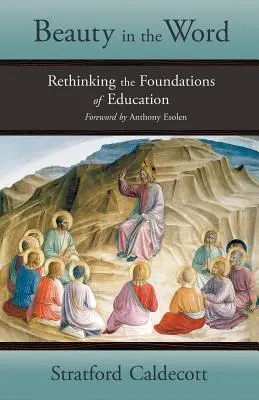 Krása v slove: Prehodnotenie základov vzdelávania - Beauty in the Word: Rethinking the Foundations of Education