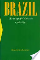 Brazília: Kovanie národa, 1798-1852 - Brazil: The Forging of a Nation, 1798-1852