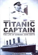 Kapitán Titanicu: Život Edwarda Johna Smitha - Titanic Captain: The Life of Edward John Smith