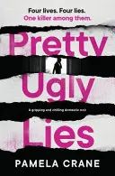 Pekné škaredé lži: Napínavý a mrazivý domáci noir - Pretty Ugly Lies: A Gripping and Chilling Domestic Noir