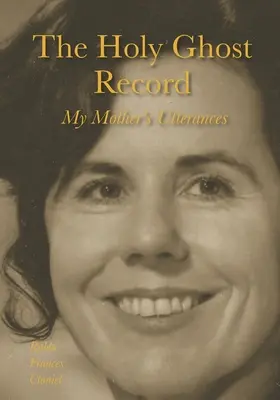 Záznam o Duchu Svätom: Záznamy mojej matky - The Holy Ghost Record: My Mother's Utterances