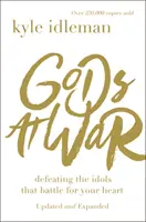 Bohovia vo vojne: Poraziť modly, ktoré bojujú o tvoje srdce - Gods at War: Defeating the Idols That Battle for Your Heart